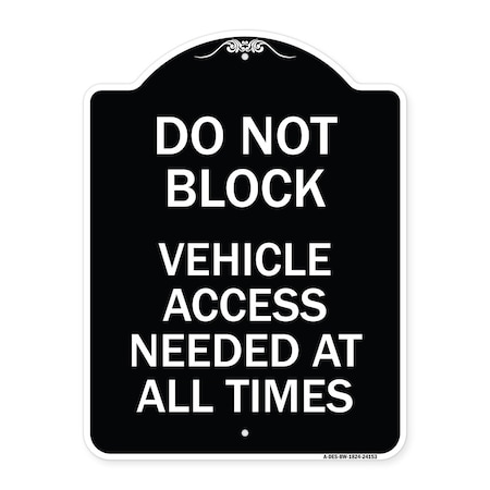 Signmission Do Not Block Vehicle Access Needed All Times Heavy-Gauge Aluminum Sign, 24" x 18", BW-1824-24153 A-DES-BW-1824-24153